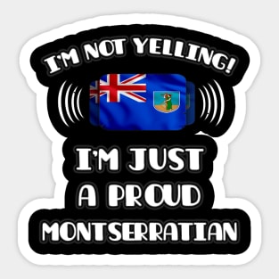 I'm Not Yelling I'm A Proud Montserratian - Gift for Montserratian With Roots From Montserrat Sticker